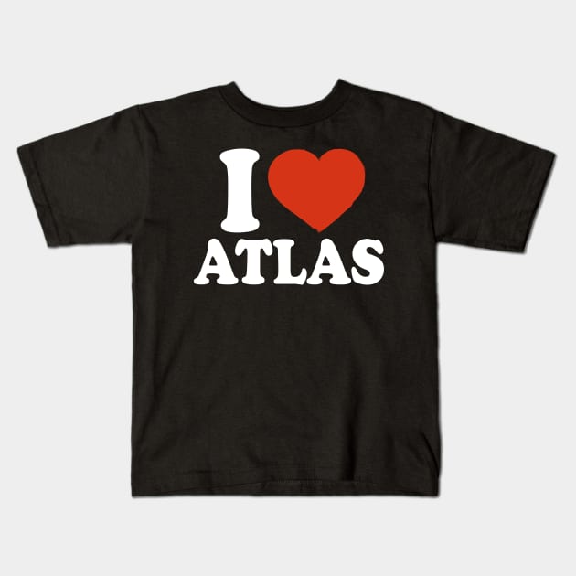 I Love Atlas Kids T-Shirt by Saulene